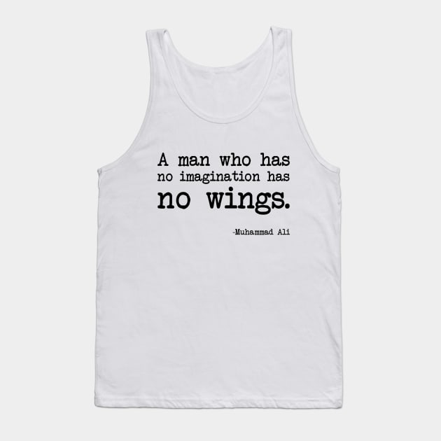 Muhammad Ali - A man who has no imagination has no wings Tank Top by demockups